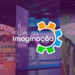 Museu da Imaginação: Reabertura com Novo Espaço em São Paulo